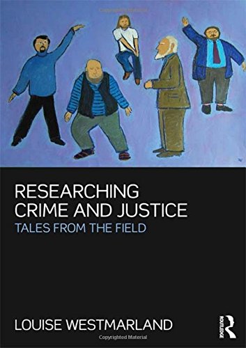 Researching Crime and Justice Tales from the Field [Paperback]