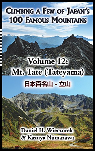 Climbing A Fe Of Japan's 100 Famous Mountains - Volume 12 Mt. Tate (tateyama) [Hardcover]