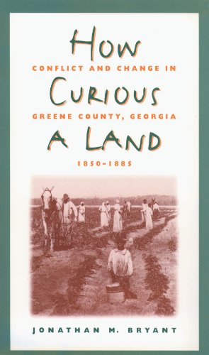 Ho Curious A Land Conflict And Change In Greene County, Georgia, 1850-1885 [Paperback]