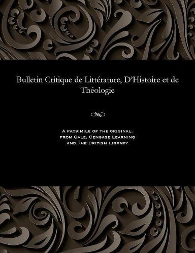 Bulletin Critique de Litterature, d'Histoire et de Theologie [Paperback]