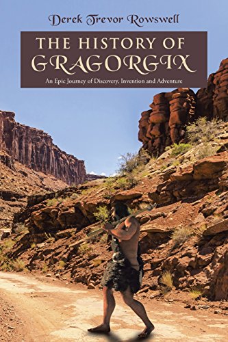 The History Of Gragorgix An Epic Journey Of Discovery, Invention And Adventure [Paperback]