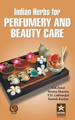 Indian Herbs For Perfumery And Beauty Care [Hardcover]