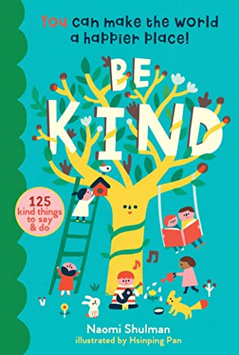 Be Kind: You Can Make the World a Happier Place! 125 Kind Things to Say & Do [Hardcover]