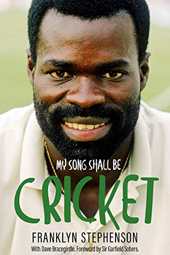 My Song Shall Be Cricket: The Autobiography of Franklyn Stephenson [Hardcover]