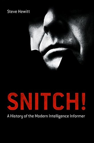 Snitch A History of the Modern Intelligence Informer [Paperback]