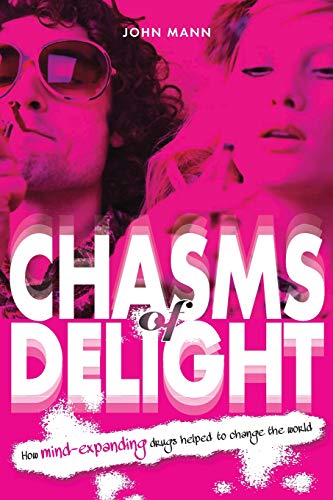 Chasms of Delight Ho Mind-Expanding Drugs Helped to Change the World [Paperback]