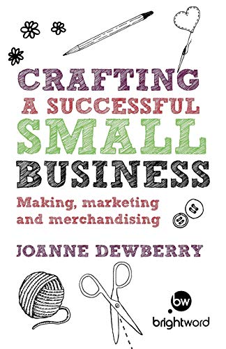 Crafting a Successful Small Business Making, Marketing and Merchandising [Paperback]