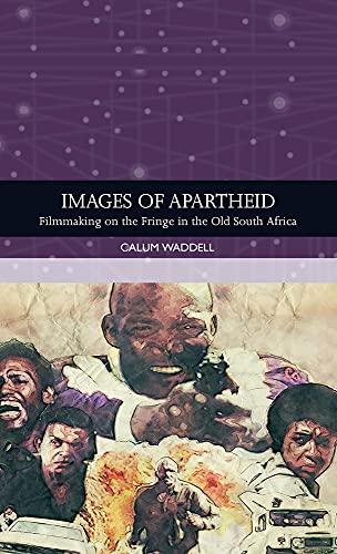 Images of Apartheid Filmmaking on the Fringe in the Old South Africa [Hardcover]