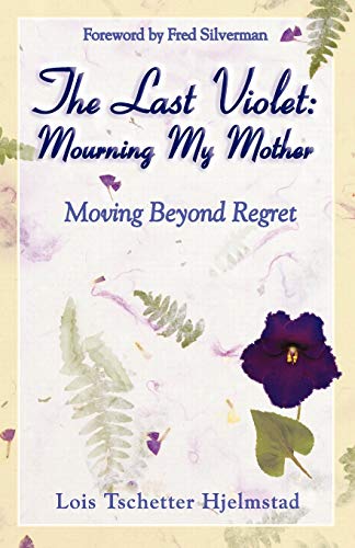 The Last Violet Mourning My Mother [Paperback]