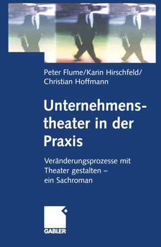 Unternehmenstheater in der Praxis: Vernderungsprozesse mit Theater gestalten   [Paperback]