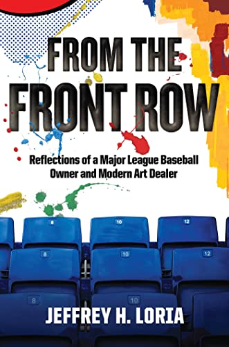 From the Front Row: Reflections of a Major League Baseball Owner and Modern Art  [Hardcover]