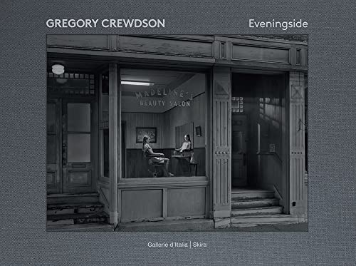 Gregory Crewdson: Eveningside [Hardcover]