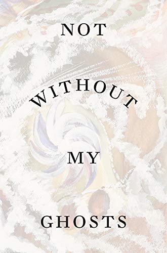 Not without My Ghosts [Paperback]