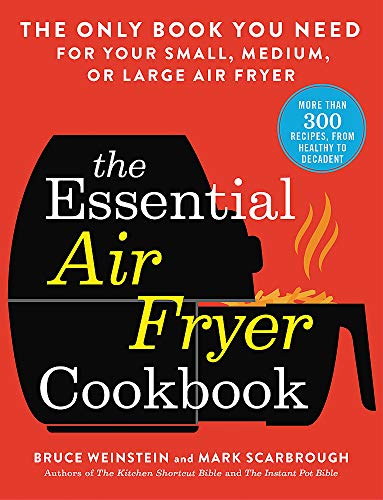 The Essential Air Fryer Cookbook: The Only Book You Need for Your Small, Medium, [Paperback]