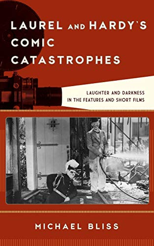 Laurel and Hardy's Comic Catastrophes Laughter and Darkness in the Features and [Hardcover]