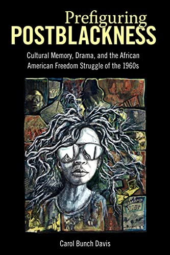 Prefiguring Postblackness Cultural Memory, Drama, And The African American Free [Hardcover]