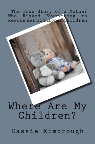 Where Are My Children The True Story Of A Mother Who Risked Her Life To Rescue [Paperback]