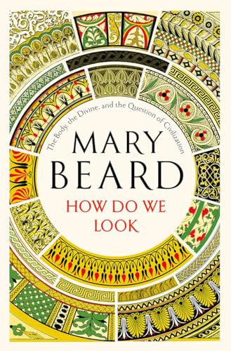 How Do We Look: The Body, the Divine, and the Question of Civilization [Hardcover]