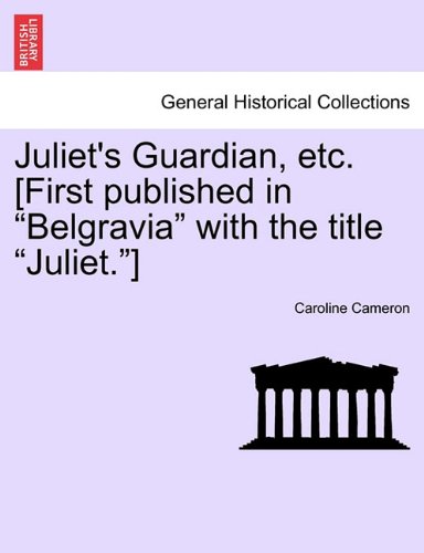 Juliet's Guardian, etc [First Published in Belgravia ith the Title Juliet ] [Paperback]