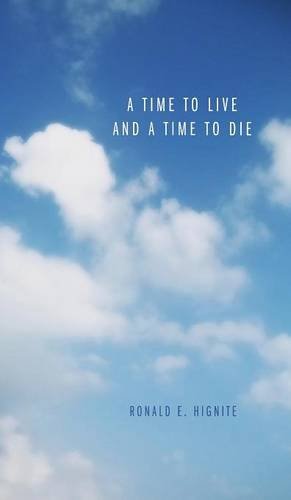 A Time To Live And A Time To Die [Hardcover]