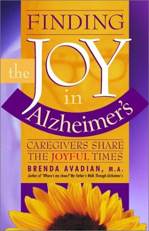 Finding The Joy In Alzheimer's Caregivers Share The Joyful Times [Paperback]