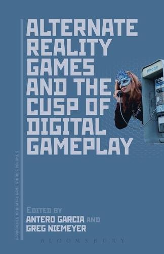 Alternate Reality Games and the Cusp of Digital Gameplay [Paperback]