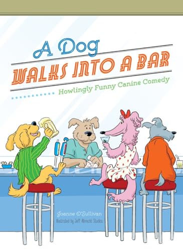 A Dog Walks Into a Bar...: Howlingly Funny Canine Comedy [Hardcover]