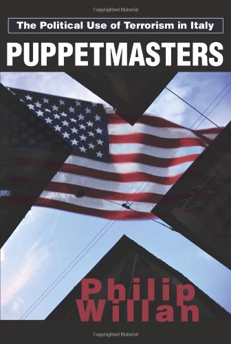 Puppetmasters The Political Use Of Terrorism In Italy [Paperback]