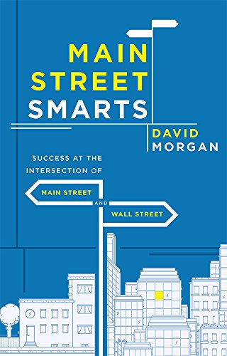 Main Street Smarts Success At The Intersection of Main Street And Wall Street [Paperback]