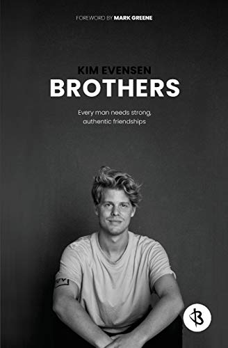 Brothers  Every Man Needs Strong, Authentic Friendships [Paperback]