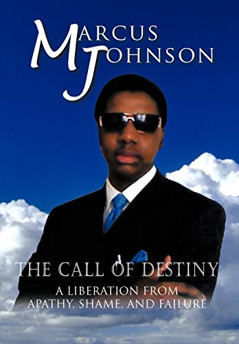 Call of Destiny  A Liberation from Apathy, Shame, and Failure [Hardcover]