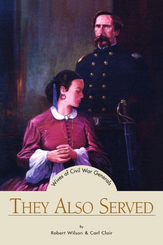 They Also Served Wives Of Civil War Generals [Paperback]