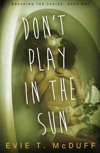 Don't Play In The Sun (breaking The Chains) (volume 1) [Paperback]