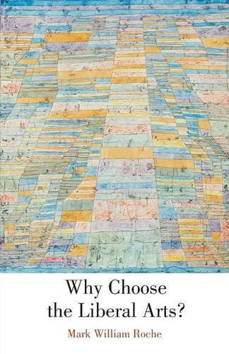 Why Choose the Liberal Arts [Paperback]