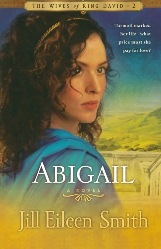 Abigail: A Novel (the Wives Of King David) [Paperback]