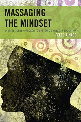 Massaging the Mindset An Intelligent Approach to Systemic Change in Education [Paperback]