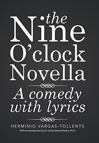 The Nine O'clock Novella A Comedy With Lyrics [Hardcover]