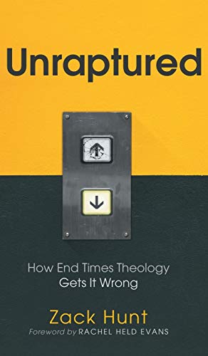 Unraptured  Ho End Times Theology Gets It Wrong [Hardcover]