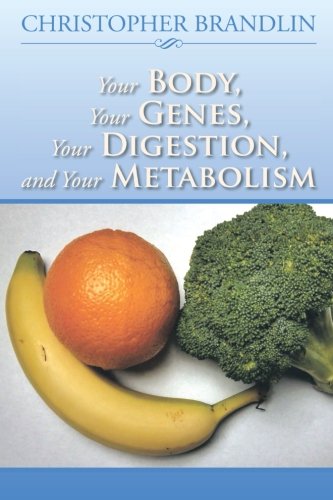 Your Body, Your Genes, Your Digestion, and Your Metabolism [Paperback]