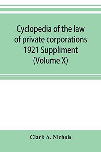 Cyclopedia of the La of Private Corporations 1921 Suppliment (Volume X) [Paperback]