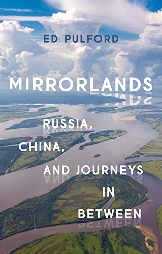 Mirrorlands: Russia, China, and Journeys in Between [Hardcover]