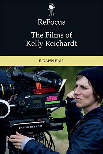 ReFocus The Films of Kelly Reichardt [Hardcover]