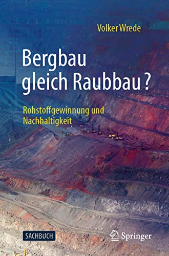 Bergbau gleich Raubbau Rohstoffgeinnung und Nachhaltigkeit [Paperback]