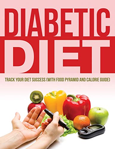 Diabetic Diet Track Your Diet Success (ith Food Pyramid And Calorie Guide) [Paperback]