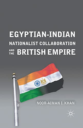 Egyptian-Indian Nationalist Collaboration and the British Empire [Paperback]