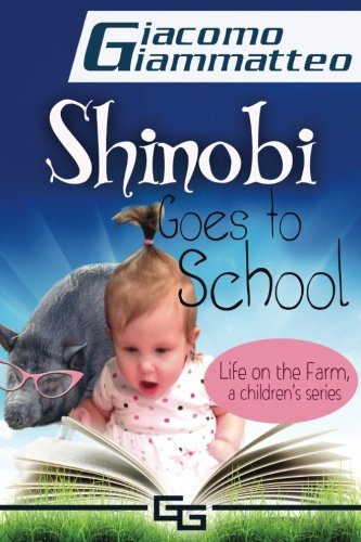 Life On The Farm For Kids, Volume I Shinobi Goes To School [Paperback]