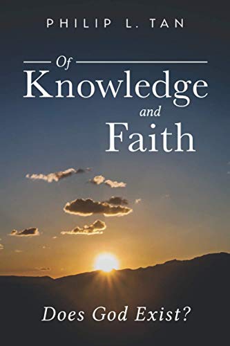 Of Knowledge and Faith  Does God Exist [Paperback]