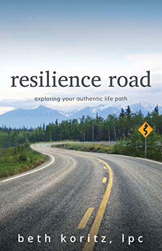 resilience road  exploring your authentic path [Unknon]