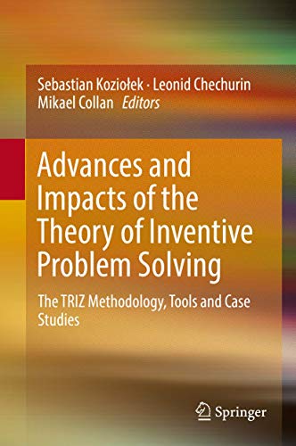 Advances and Impacts of the Theory of Inventive Problem Solving The TRIZ Method [Hardcover]