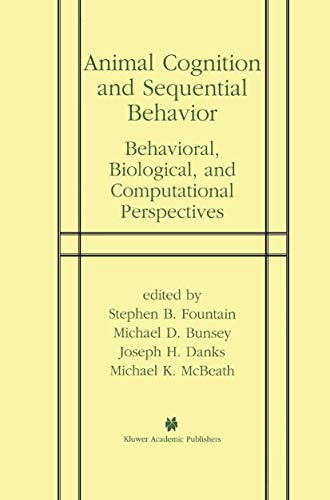 Animal Cognition and Sequential Behavior: Behavioral, Biological, and Computatio [Paperback]